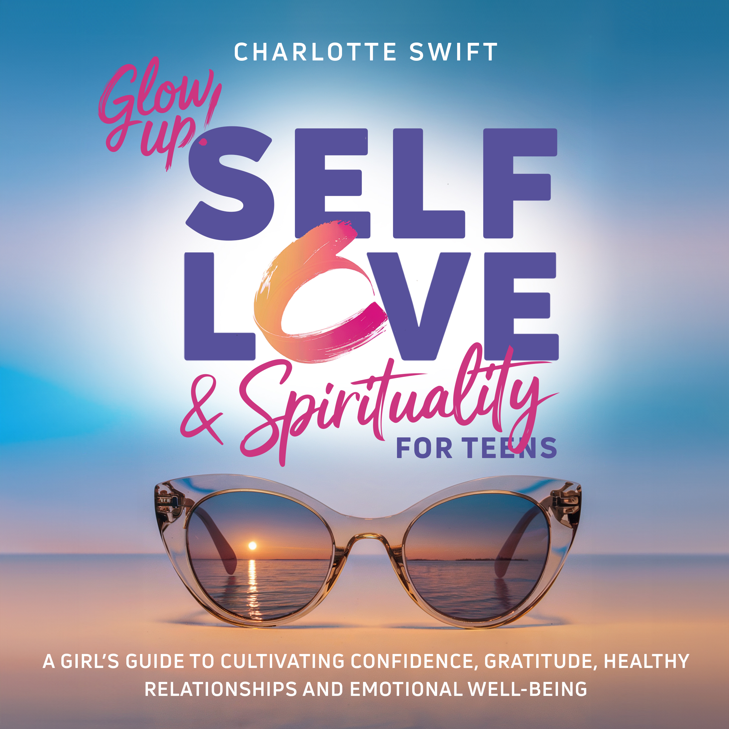 Glow Up! Self-Love & Spirituality For Teens