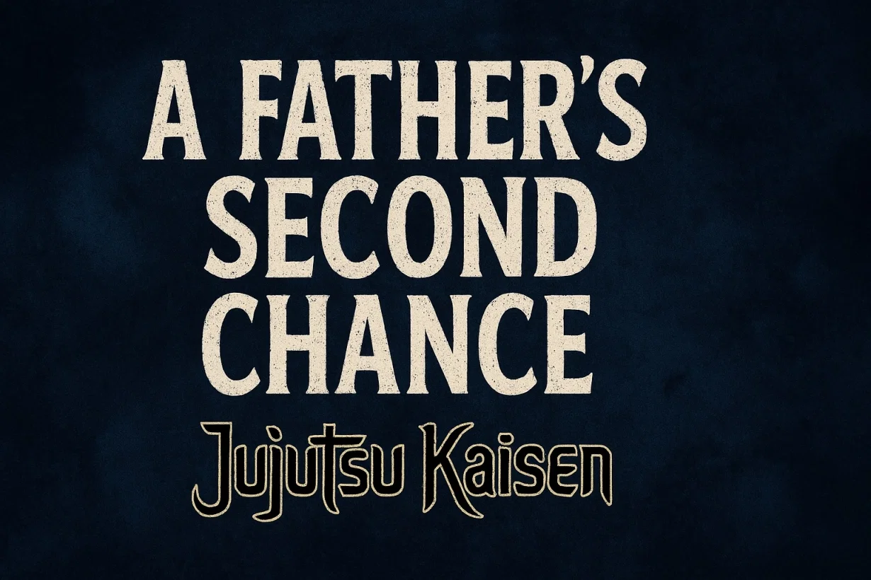 Jujutsu Kaisen: A Father's Second Chance