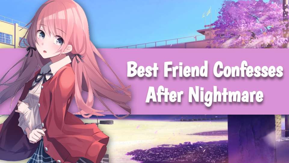 Best Friend Confesses After Nightmare