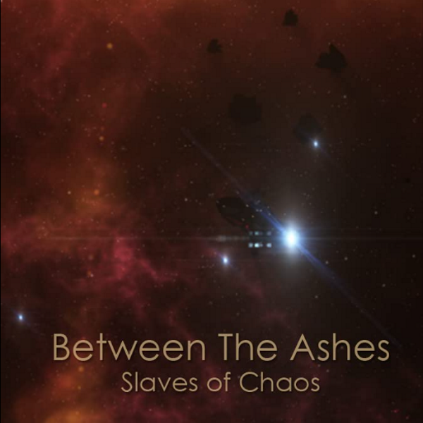 Between the Ashes: Slaves of Chaos