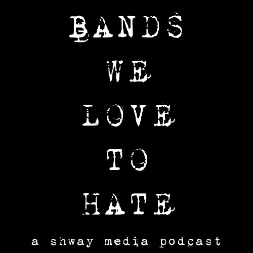 Bands We Love To Hate