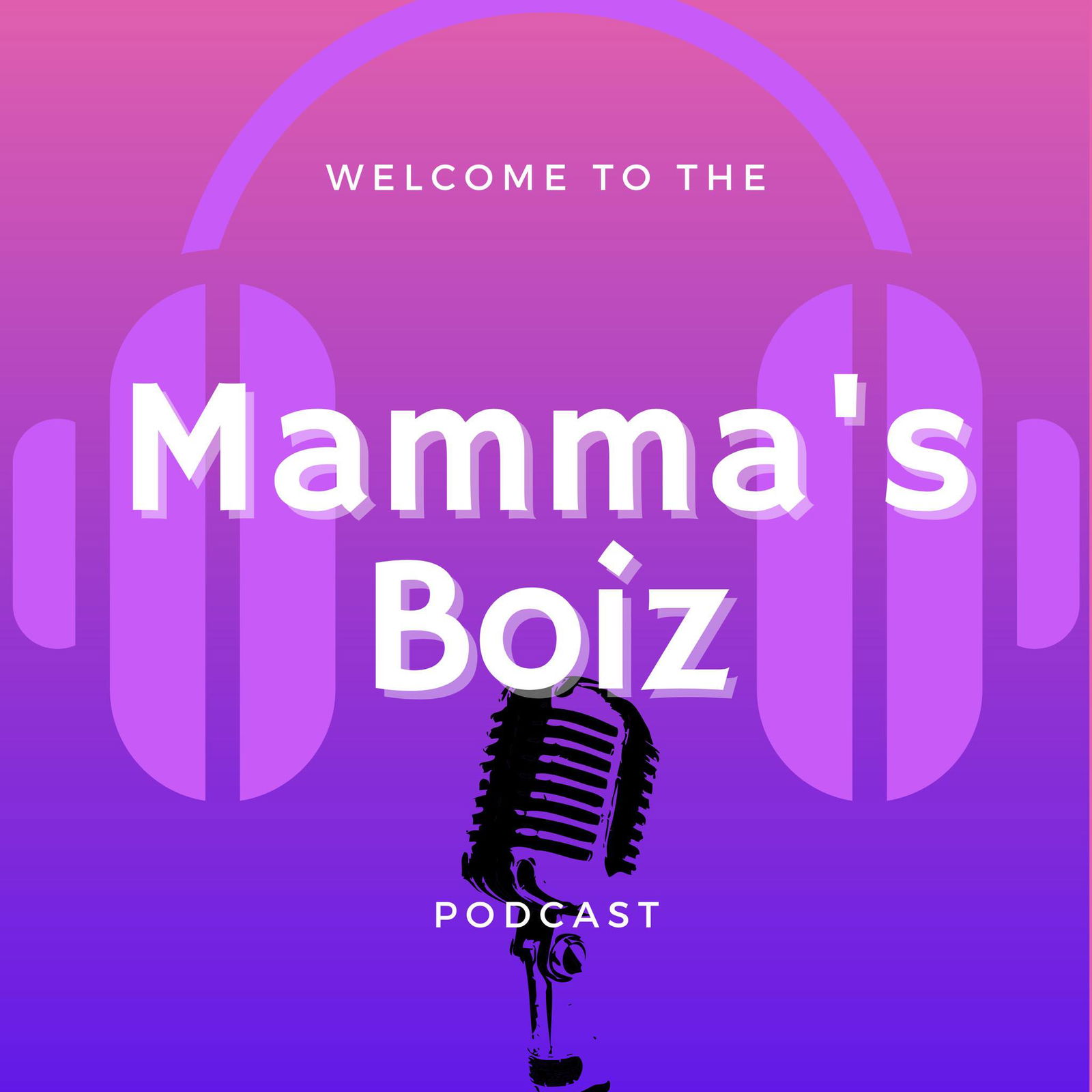 THE MAMMA'S BOIZ PODCAST