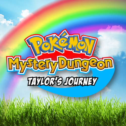 Pokémon Mystery Dungeon: Taylor's Journey