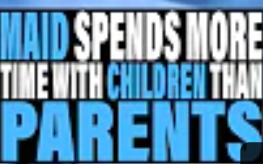Maids Spend More Time With Children Than Parent Does
