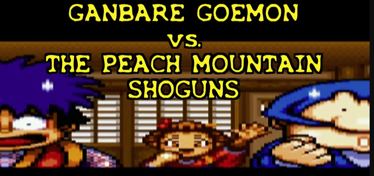 Ganbare Goemon vs. The Peach Mountain Shoguns