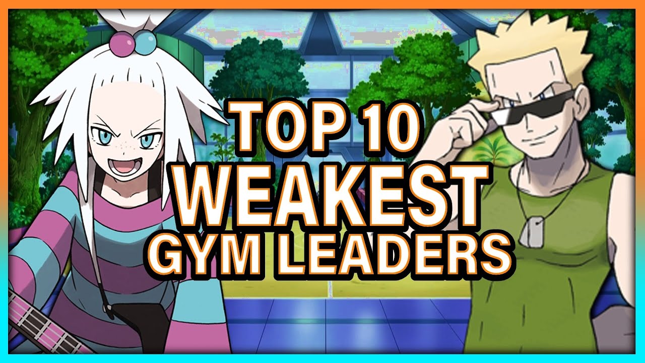 Top 10 Weakest Gym Leaders in Pokemon