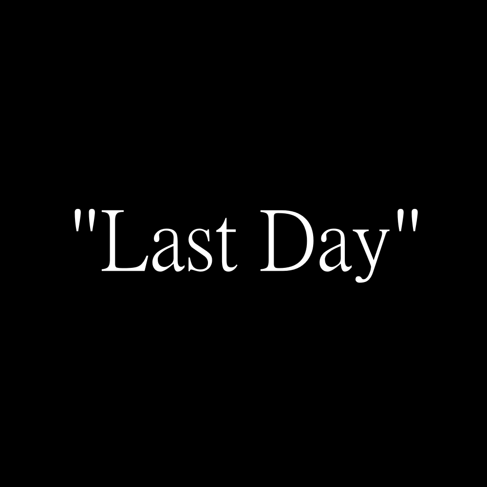 "Last Day"