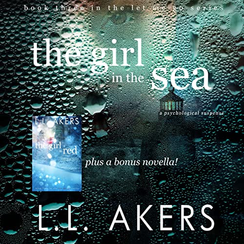 The Girl in the Sea: A Psychological Romantic Suspense Novel (A Let Me Go Series, Book 3)