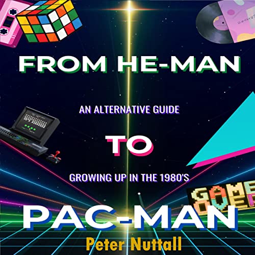 From He-Man to Pac-Man: An alternative guide to growing up in the 80s