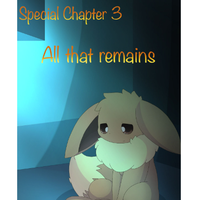 Eeveelution Squad {Special Chapter 3: All That Remains}