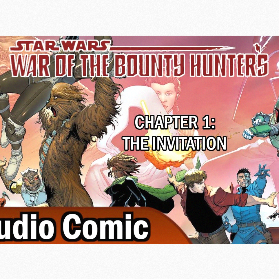 War of the Bounty Hunters Chapter 1: The Invitation (Audio Comic)