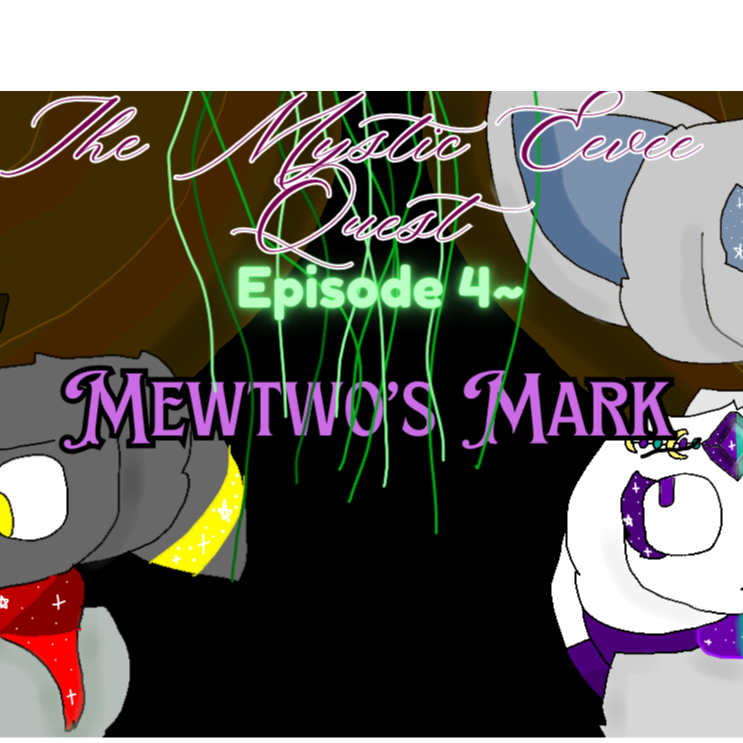 The Mystic Eevee Quest Episode 4: Mewtwo's Mark