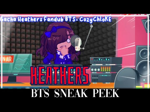 Heathers Fandub VA Cast Sneak Peek (HEATHERS Gacha) 💙 | CozyChloKE