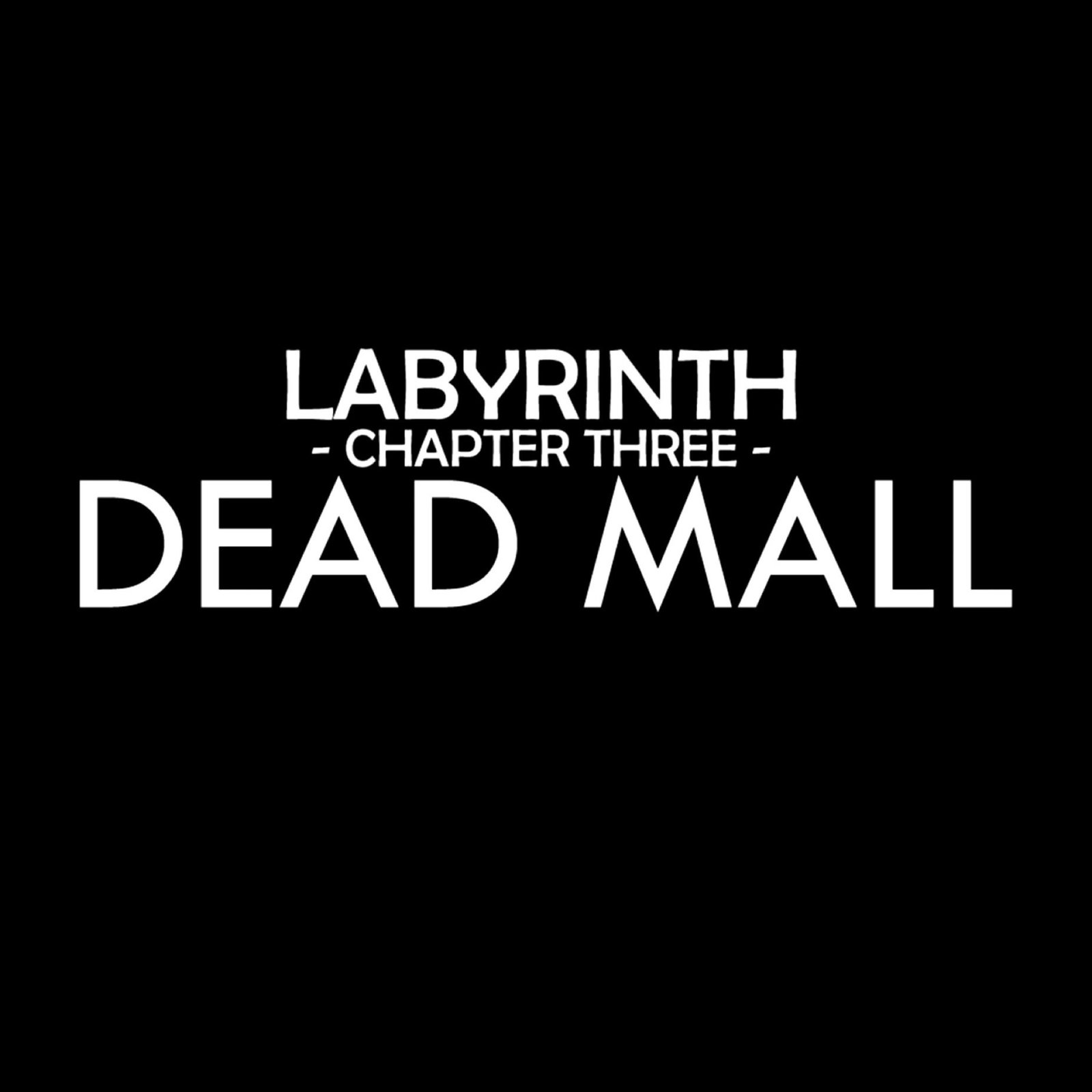 Dead Mall (Labyrinth Chapter Three)