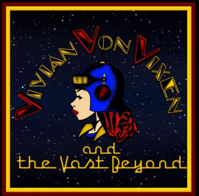 Vivian Von Vixen and The Vast Beyond