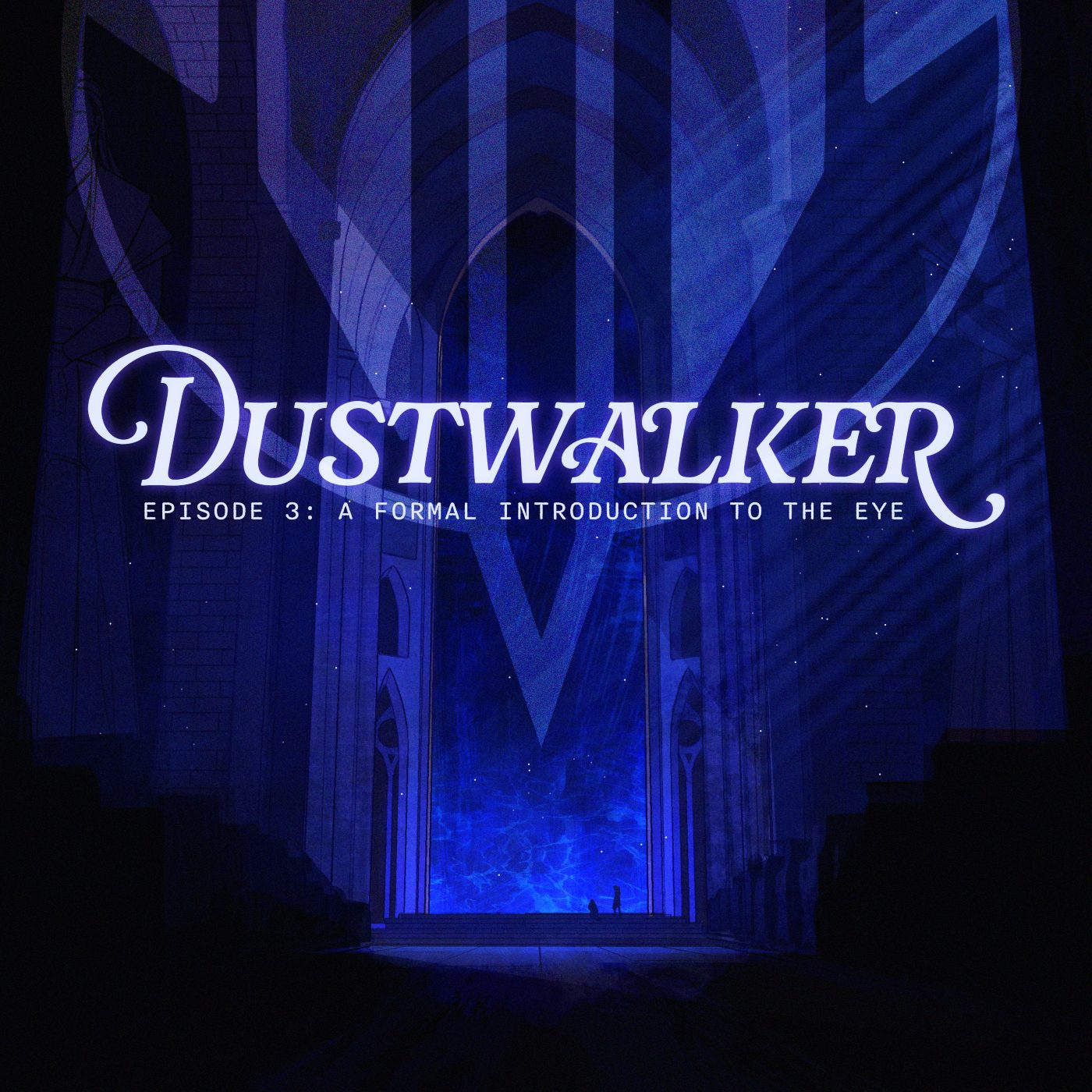 Dustwalker Episode 3: A Formal Introduction to the Eye