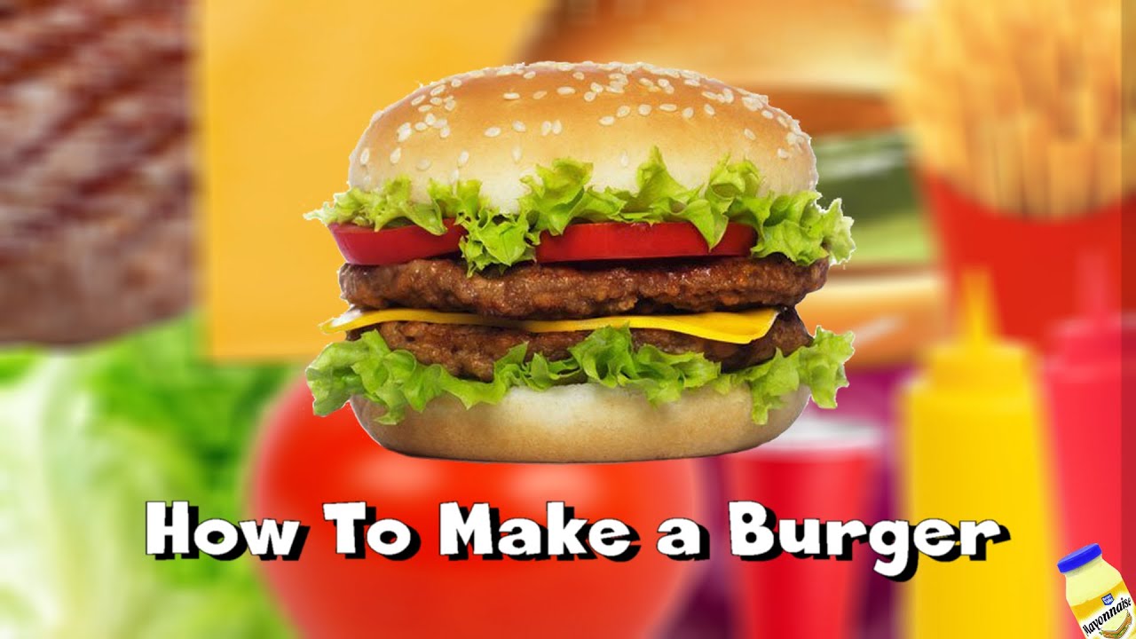 How To Make a Burger
