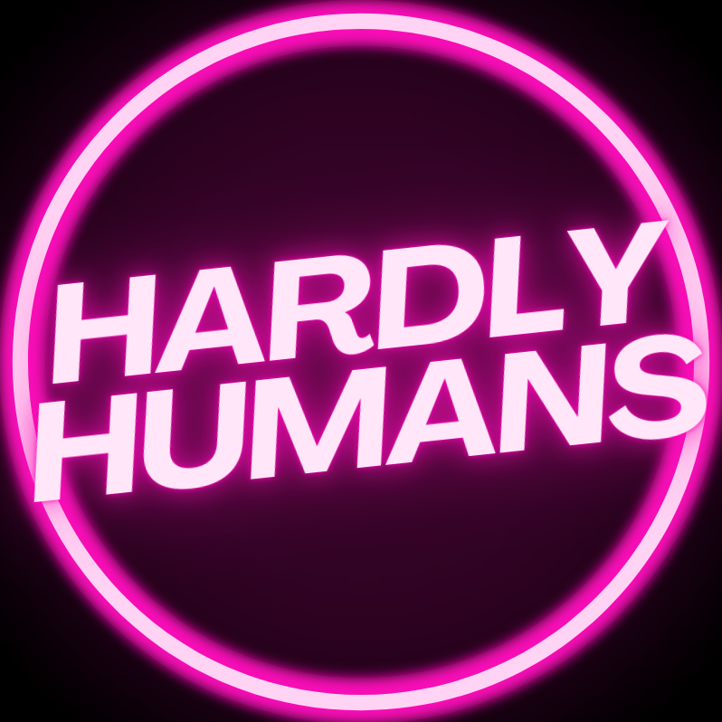 The Hardly Humans