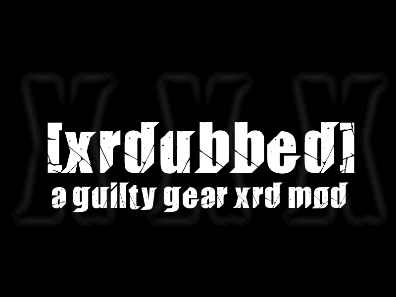 [xrdubbed] - a guilty gear xrd mod