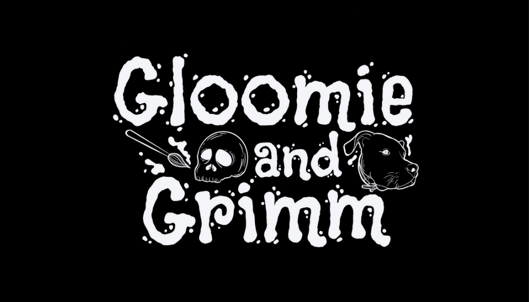 Gloomie & Grimm