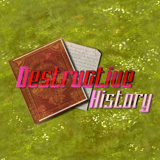 Destructive History