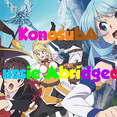 Konosuba Aussie Abridged - An Explosive One Shot - Episode 1