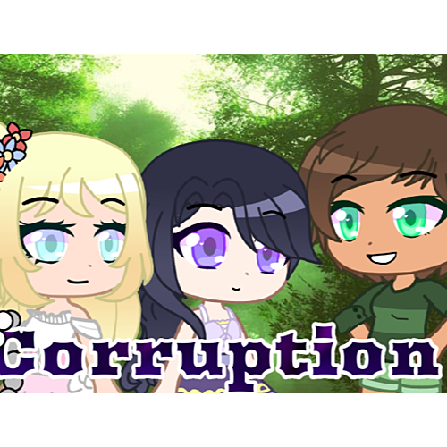 Corruption: a Gacha Club Series