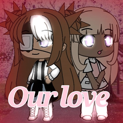 Our Love- Gacha Life Mini Movie