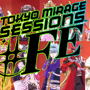 Tokyo Mirage Sessions #FE - Opera of Light: Fire Emblem [ENG]