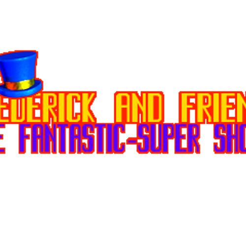 Frederick and Friends: The Fantastic-Super Show!  (Voice Lines)