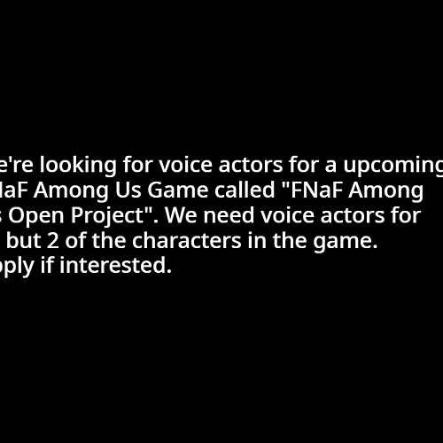 FNaF Among Us Open Project Voice Acting