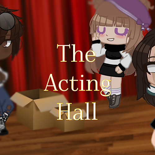 The Acting Hall - Gacha Series