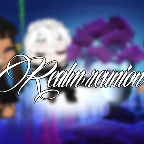 Realm Reunion | Gacha club Voice acted/animated series 