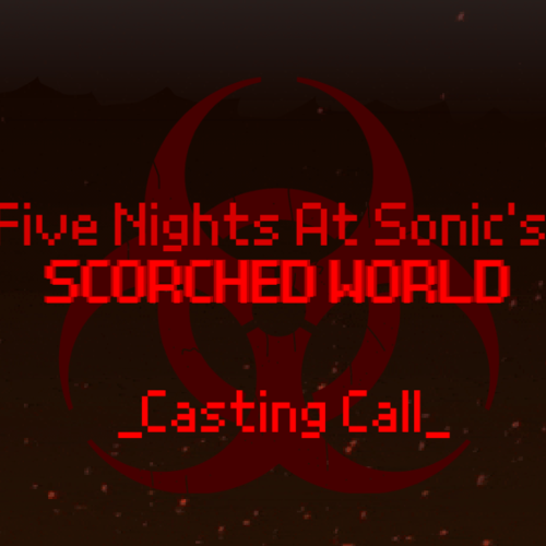 Five Nights At Sonic's: Scorched World Casting Call