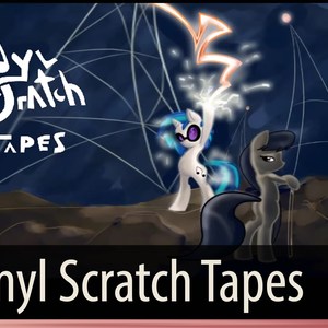 The Vinyl Scratch Tapes - Episode 2