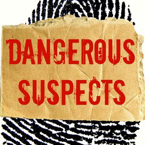 Dangerous Suspects 