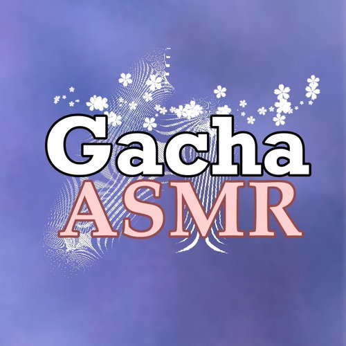 Gacha ASMR