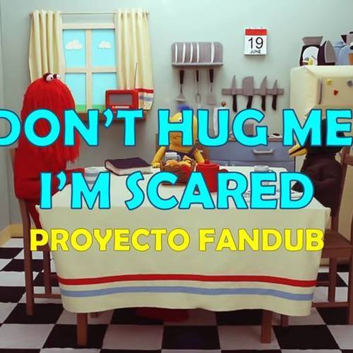 FANDUB ESPAÑOL LATINO - Don't Hug Me, I'm Scared