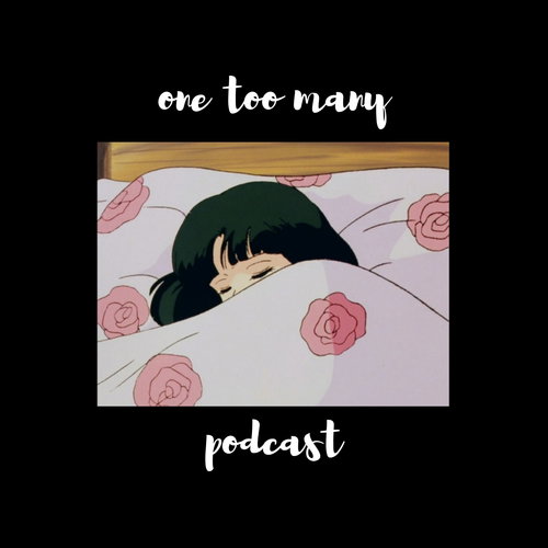 One Too Many!! [A Podcast]