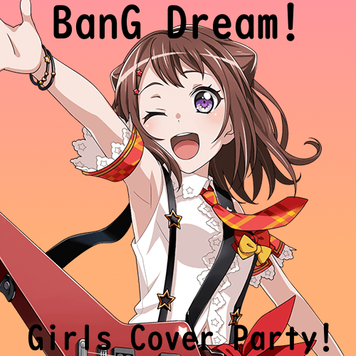 BanG Dream! Girls Cover Party!