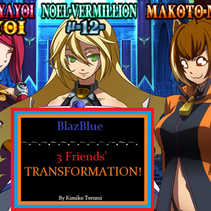 BlazBlue Parody - 3 Friends' TRANSFORMATIONS!!!