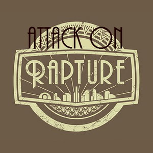 Attack on Rapture : Part 4 (PLUS RECASTS)