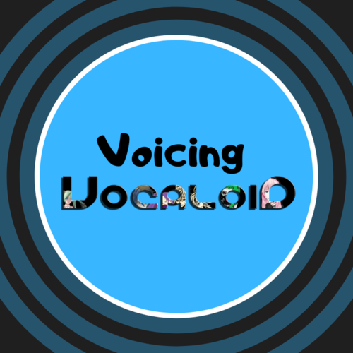 Voicing Vocaloid - A Fan Project/Group