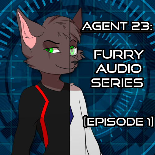 Agent 23 [Furry Audio Series][Episode 1]