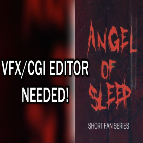 VFX/CGI Editor NEEDED! ANGEL OF SLEEP: A Short Horror Fan Series (Jeff the Killer)