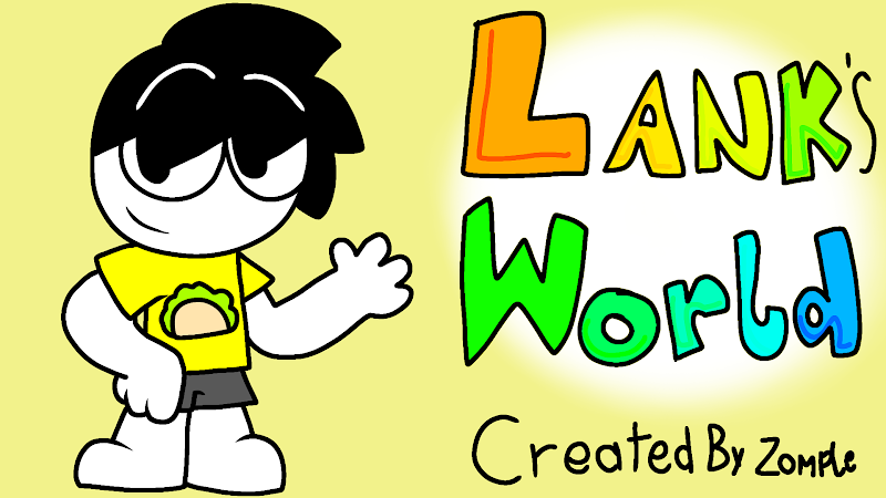 Lank's World (13+ or older to join) (UNPAID!)