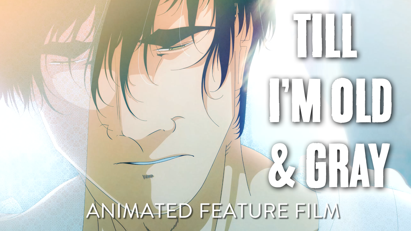  "till i'm old & gray" [animated feature film ]