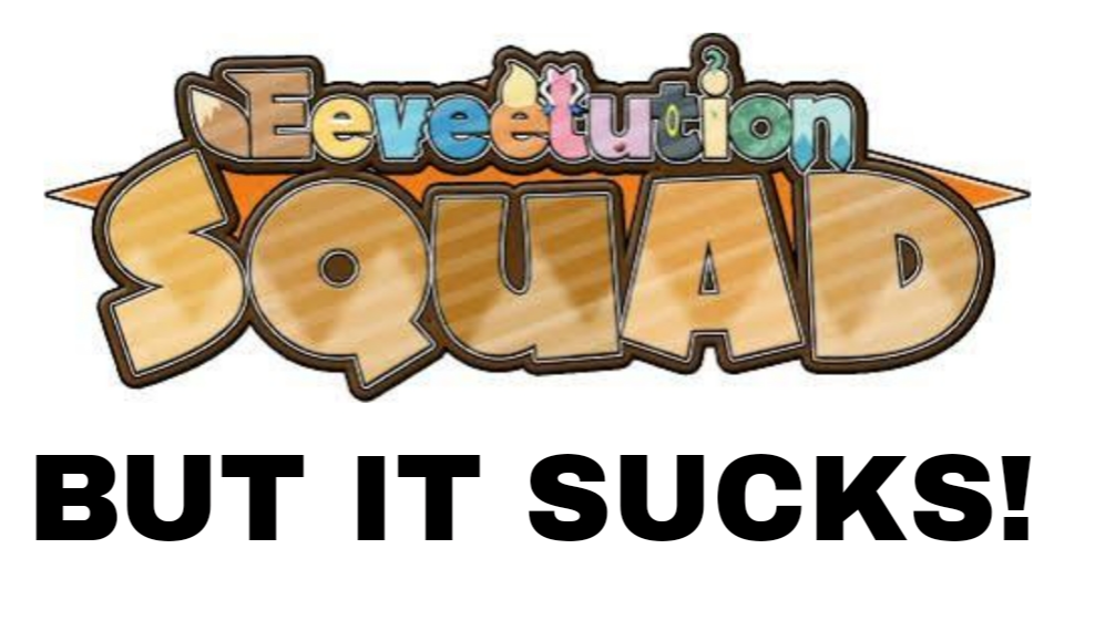 Eeveelution Squad BUT IT SUCKS!