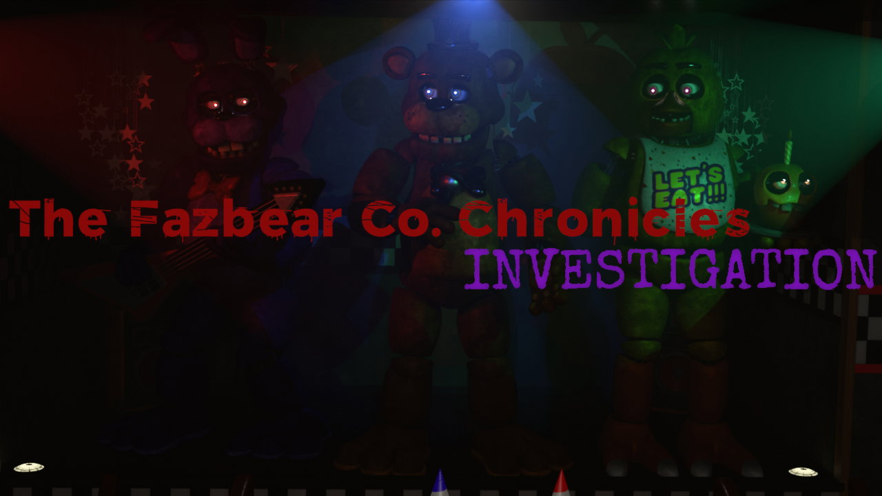 [Unpaid 17+] The Fazbear Co. Chronicles // INVESTIGATION