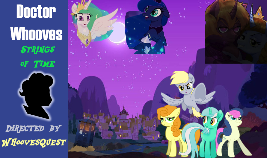 [unpaid 17+] mlp doctor whooves: strings of time "cinematic style" season 1 fanseries [urgent casting for directors, script writers, artists/editors & sfx/musician]